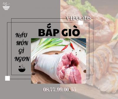 BẮP GIÒ HEO NẤU MÓN GÌ NGON?